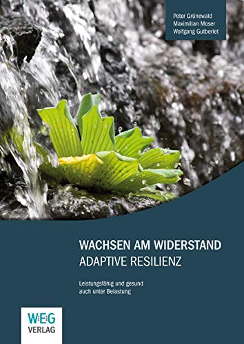 Wachsen am Widerstand - Adaptive Resilienz Leistungsfähig und gesund auch unter Belastung Gebundene Ausgabe – 12. Oktober 2015