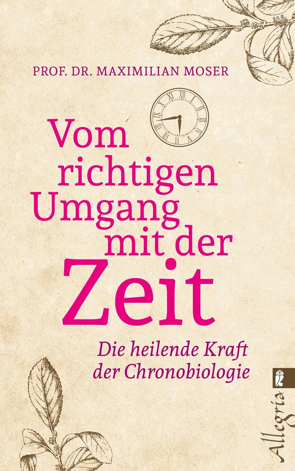 Vom richtigen Umgang mit der Zeit: Die heilende Kraft der Chronobiologie (Broschiert) (22.09.2017)